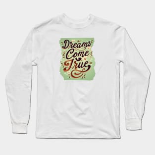 Dreams come True Long Sleeve T-Shirt